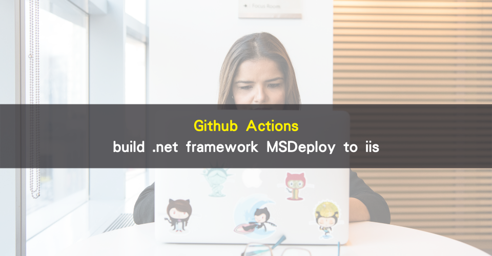 Github Actions build .net framework MSDeploy to iis